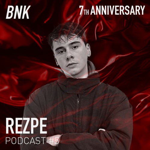 BNK PODCAST 5 REZPE (BNK 7TH ANNIVERSARY Special)