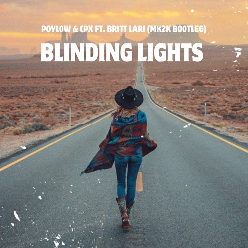Poylow & CPX - Blinding Lights Ft. Britt Lari (MK2K Bootleg)Radio Edit