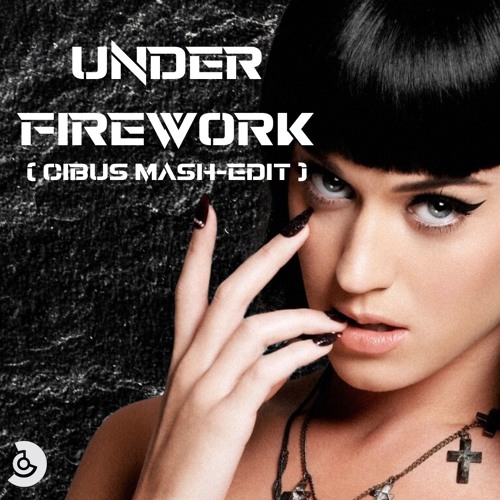 Calvin Harris Alesso vs. Katy Perry - Under Firework (CIBUS Mash-Edit)