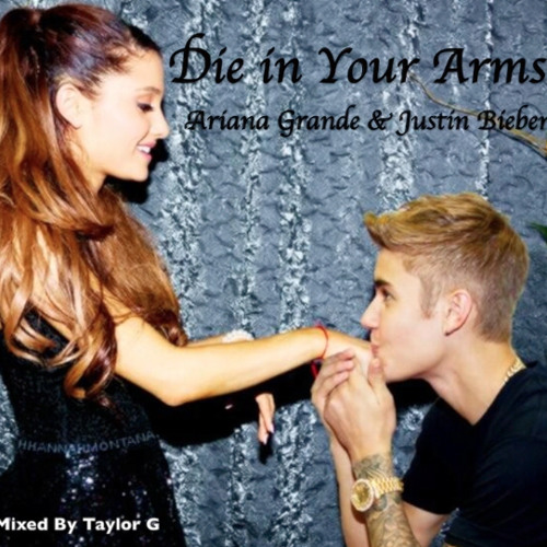 Die In Your Arms Ariana Grande & Justin Bieber Duet