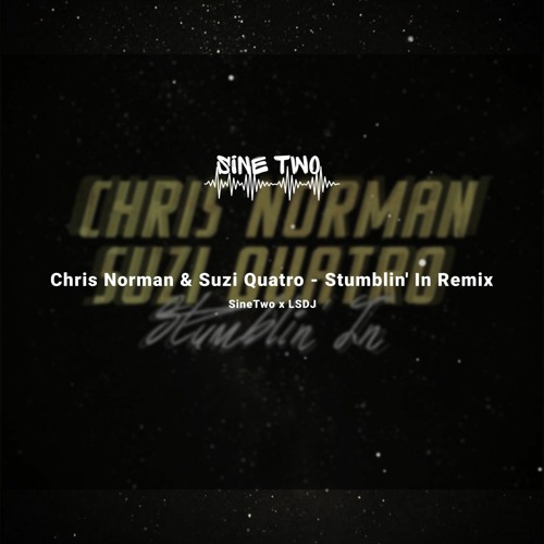 Chris Norman & Suzi Quatro - Stumblin' In (SineTwo x LSDJ Remix)