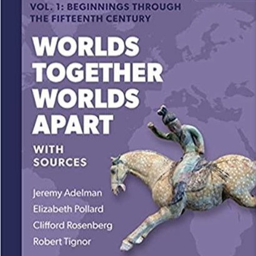 Read Book Worlds Together Worlds Apart A History of the World from the Beginnings of Humankind