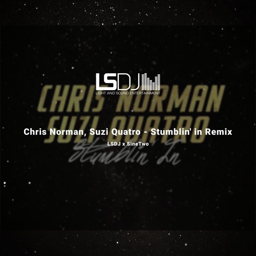 Chris Norman Suzi Quatro - Stumblin'in (LSDJ x SineTwo Remix)