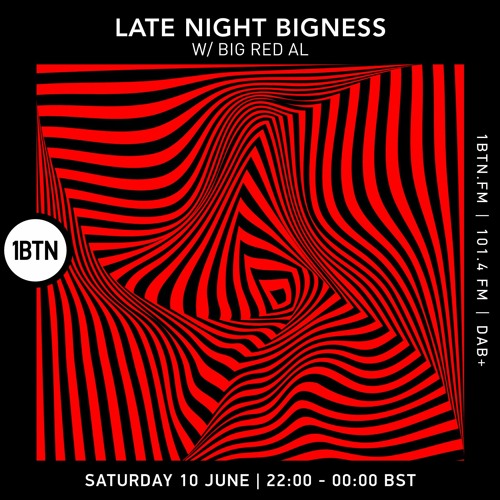 LATE NIGHT BIGNESS with Big Red Al - 10.06.2023