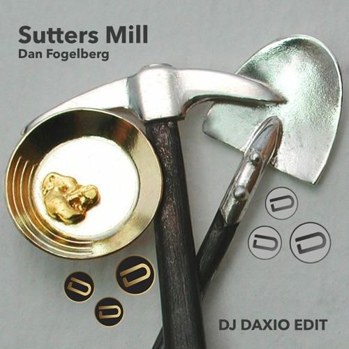 Sutters Mill - DjDaxio Edit