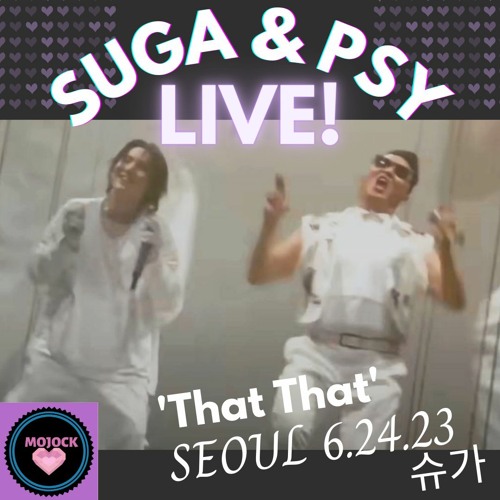 BTS(방탄소년단)슈가 Suga & PSY 'That That' LIVE! Seoul 6.24.23!💜🔥 Remix!💥