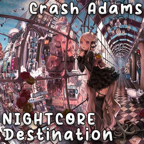 Nightcore - Destination (Crash Adams)