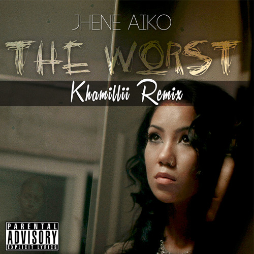 Khamilli Ft. Jhene Aiko - The Worst Explicit
