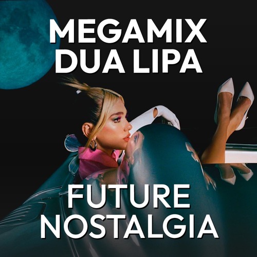 MEGAMIX - Dua Lipa - Future Nostalgia