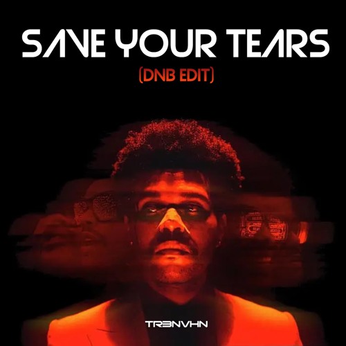 The Weeknd - Save Your Tears (DNB Edit)