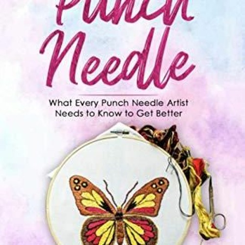 PDF READ Intermediate Guide to Punch Needle What Every Punch Needle Artist Needs to Know
