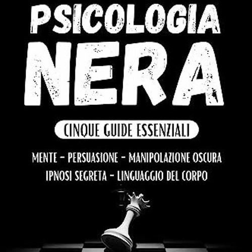 Download ⚡ Il Grande Libro della PSICOLOGIA NERA I segreti della Comunicazione Persuasiva – Esp