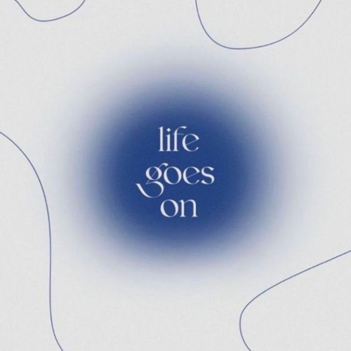 Life goes on