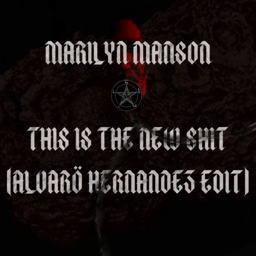 MARILYN MANSON - THIS IS THE NEW SHIT (ALVARÖ HERNANDEZ EDIT)