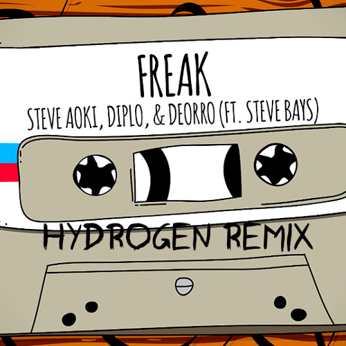 Freak - Steve Aoki Diplo & Deorro ft. Steve Bays Hydrogen Remix