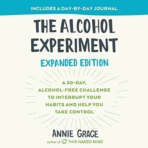 eBook The Alcohol Experiment Expanded Edition A 30-Day Alcohol-Free Challenge to Interrupt