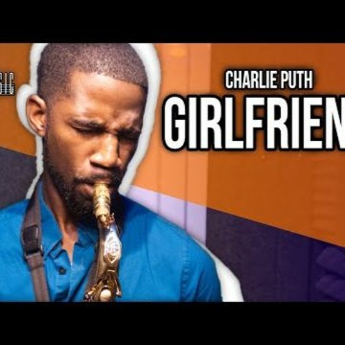 Girlfriend - Charlie Puth (Saxophone Cover)