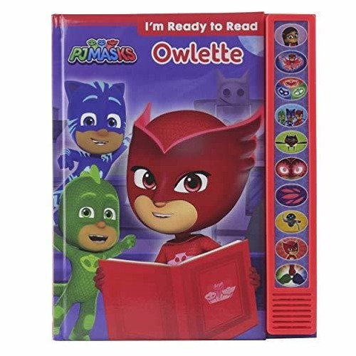 READ DOWNLOAD PJ Masks - I'm Ready to Read with Owlette - Interactive Read-Along Sound