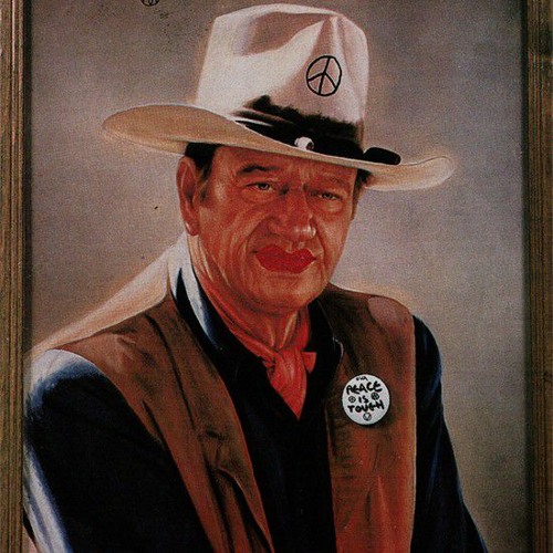 You're not John Wayne John Wayne's dead.