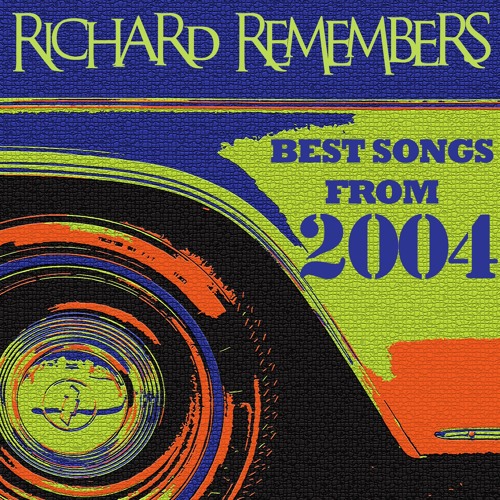 2004 Best Songs - Richard Remembers The Best Songs