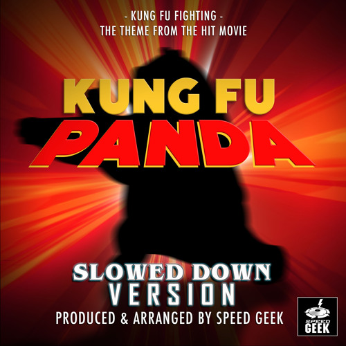 Kung Fu Fighting (From Kung Fu Panda ) (Slowed Down Version)