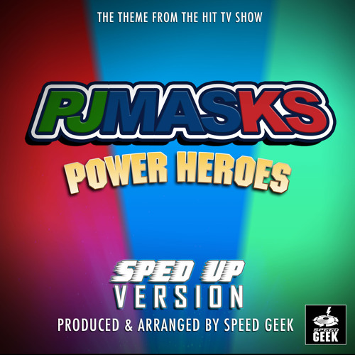 PJ Masks Power Heroes Main Theme (From PJ Masks Power Heroes ) (Sped-Up Version)