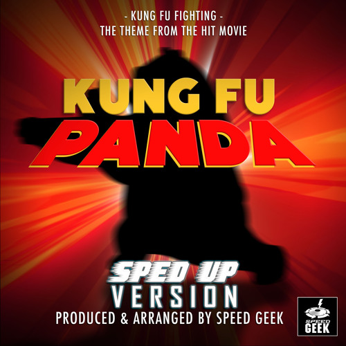 Kung Fu Fighting (From Kung Fu Panda ) (Sped-Up Version)