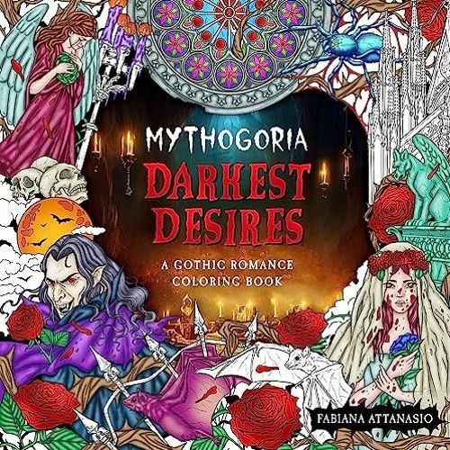 PDF READ Mythogoria Darkest Desires A Gothic Romance Coloring Book