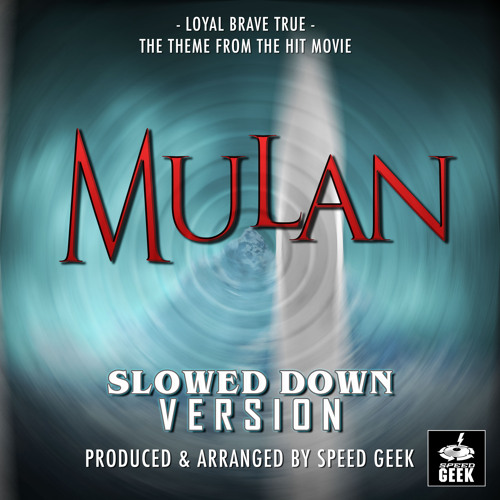 Loyal Brave True (From Mulan ) (Slowed Down Version)