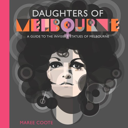 Ottieni PDF\EPUB Daughters of Melbourne A Guide to the Invisible Statues of Melbourne Books