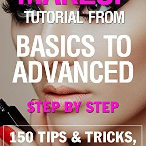 ( f5XMk ) Makeup tutorial from basics to advanced Step by Step - EBOOK 150 Makeup Tips & Tricks Tu