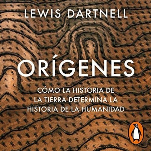 ( NjdP ) Orígenes Origins Cómo la historia de la Tierra determina la historia de la humanidad