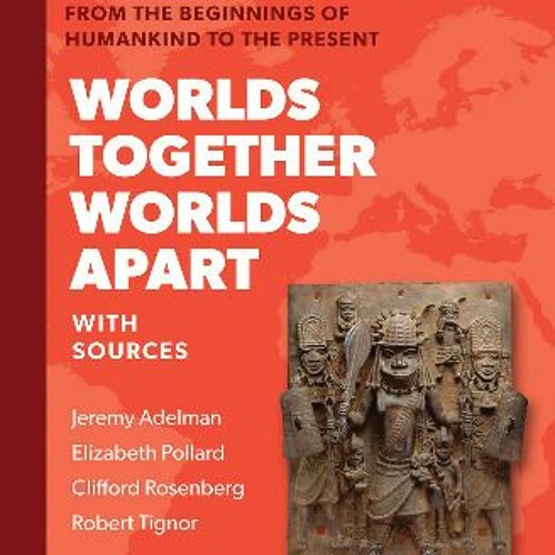 ✨ Worlds Together Worlds Apart A History of the World from the Beginnings of Humankind to