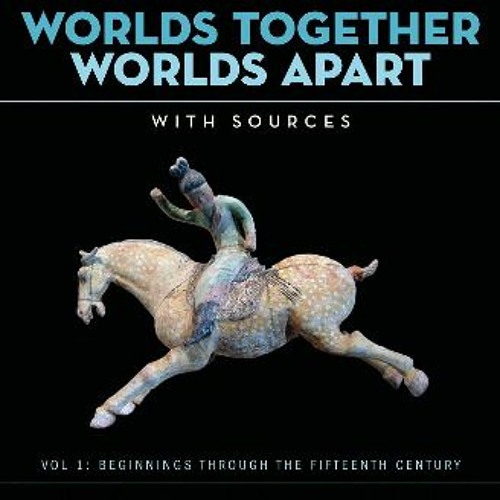 DOWNLOAD$$ 📖 Worlds Together Worlds Apart A History of the World from the Beginnings of Humanki