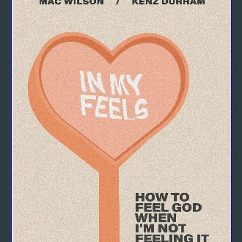 Download ❤ In My Feels How to Feel God When I'm Not Feeling It ebook