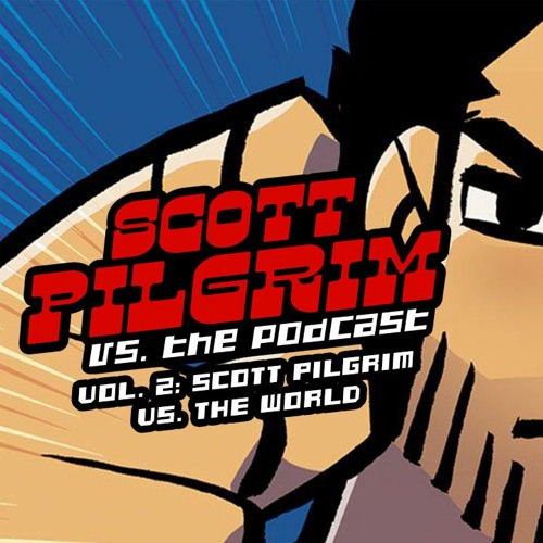 Scott Pilgrim Vol. 2 Scott Pilgrim vs. The World Scott Pilgrim Vs. The Podcast