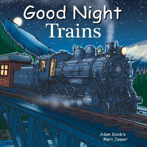 R.E.A.D P.D.F 🌟 Good Night Trains (Good Night Our World) Board book – September 9 2014