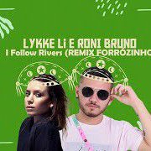 I FOLLOW RIVERS-LYKKE LI E RONI BRUNO REMIX FORRÓZINHO(Prod.DJzezinho e Roni Bruno)