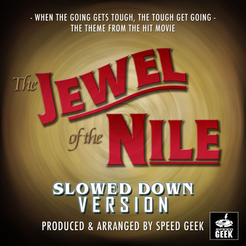 When The Going Gets Tough The Tough Get Going (From The Jewel Of The Nile ) (Slowed Down)