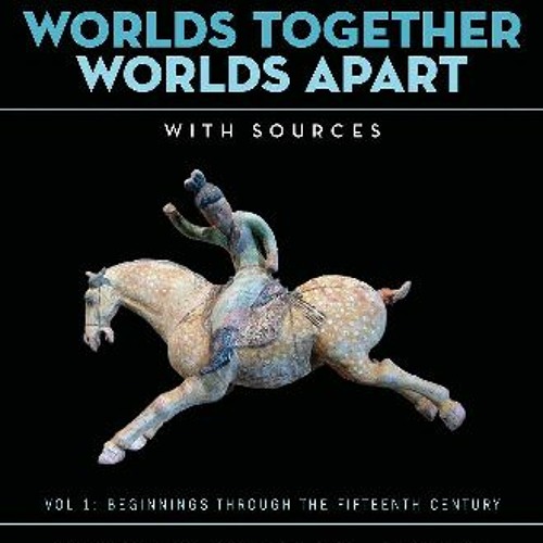 pdf 🌟 Worlds Together Worlds Apart A History of the World from the Beginnings of Humankind to