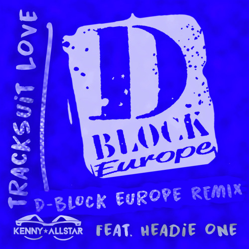 Tracksuit Love (D Block Europe Remix) feat. Headie One & D-Block Europe