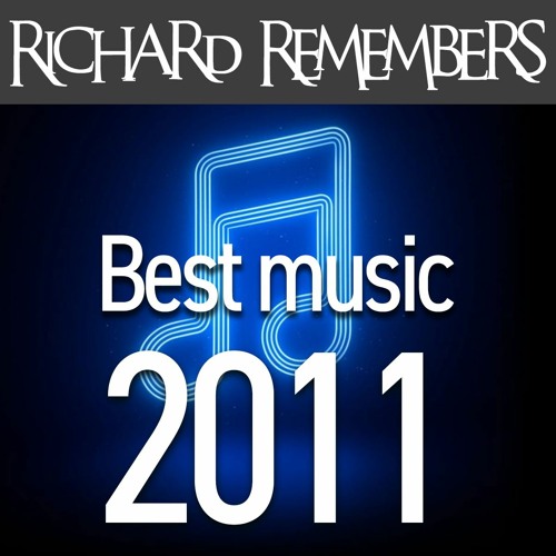 2011 Best Songs - Richard Remembers The Best Songs