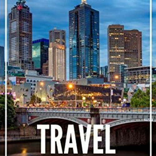Open PDF Melbourne Travel Guide 2023 The Locals Travel Guide For Your Trip to Melbourne ( Victoria