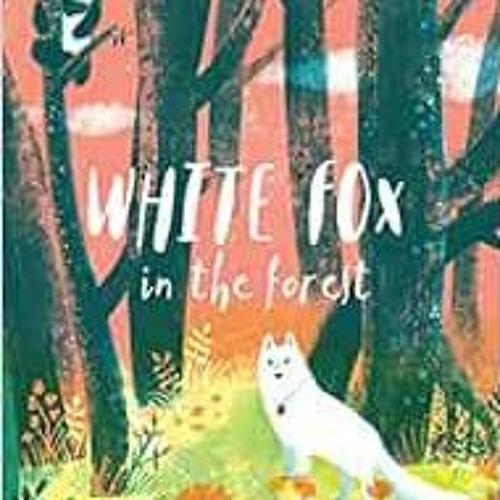 Read pdf White Fox in the Forest (White Fox book 2) (The White Fox) by Chen Jiatong
