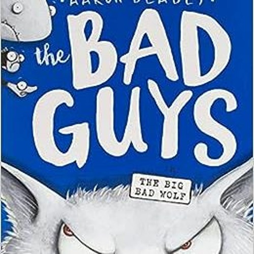 PDF Read The Bad Guys in The Big Bad Wolf (The Bad Guys 9) (9) by Aaron Blabey