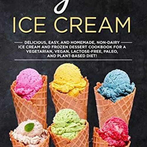✔️ PDF Download Vegan Ice Cream Delicious and Easy Homemade Non-Dairy Ice Cream and Frozen De