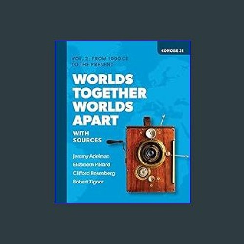 READ 📕 Worlds Together Worlds Apart A History of the World from the Beginnings of Humankind to