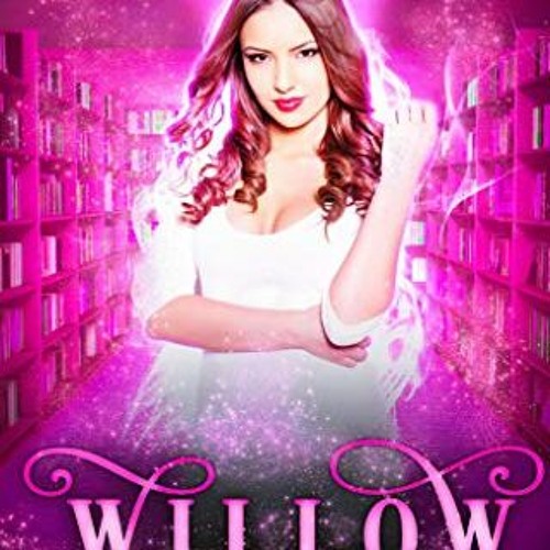 Open PDF Willow (Spell Library Willow Book 1) by Elena Gray & Silver Springs Library