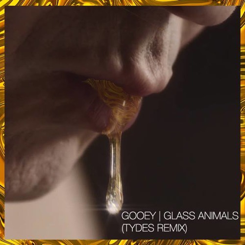 Glass Animals - Gooey (Tydes Remix)