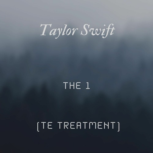 The 1 - Taylor Swift - (TE Treatment)